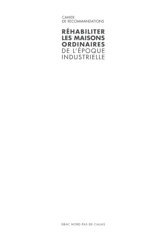 Réhabiliter les maisons ordinaires de l'époque industrielle - Cahier de recommandations de PROFEEL - Page 1